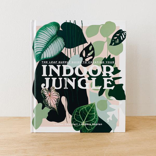 The Leaf Supply Guide to Creating Your Indoor Jungle book cover